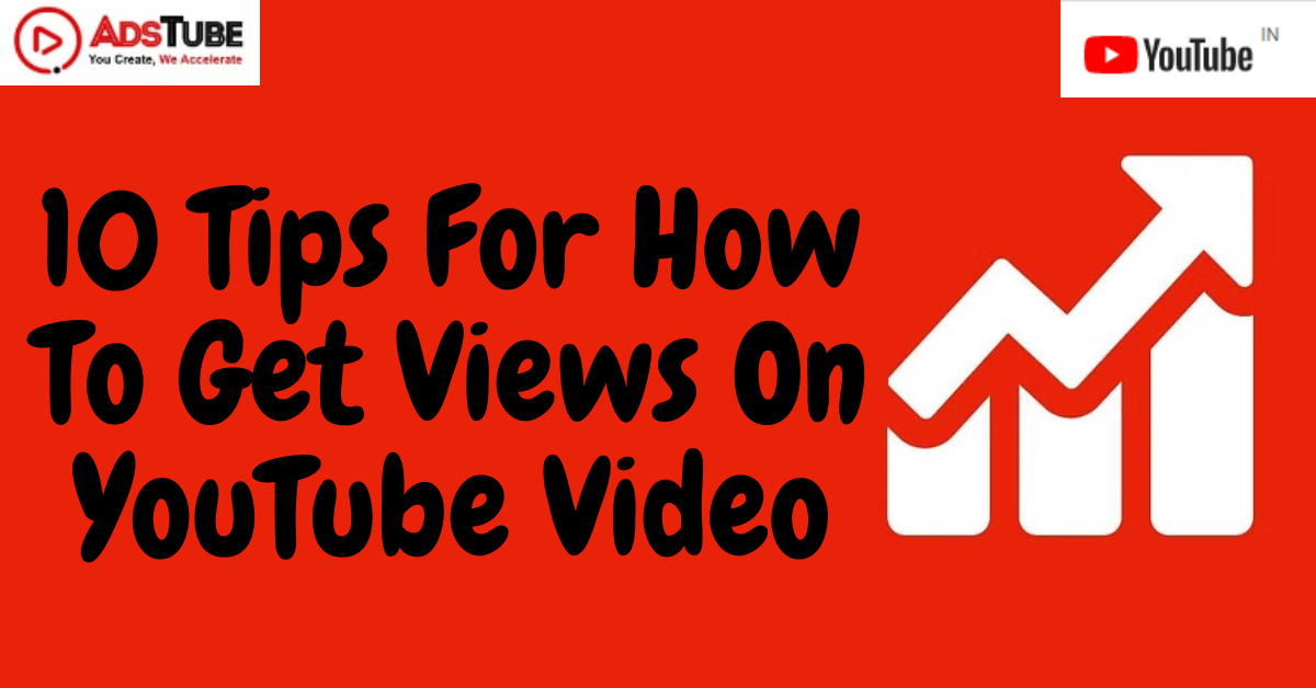 10 Tips For How to get views on YouTube Video