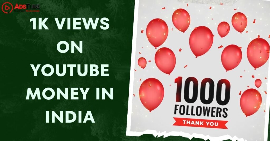 1K Views On YouTube Money in India