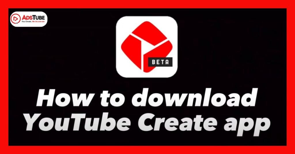Fully Explained – How to Download and Install YouTube Create App
