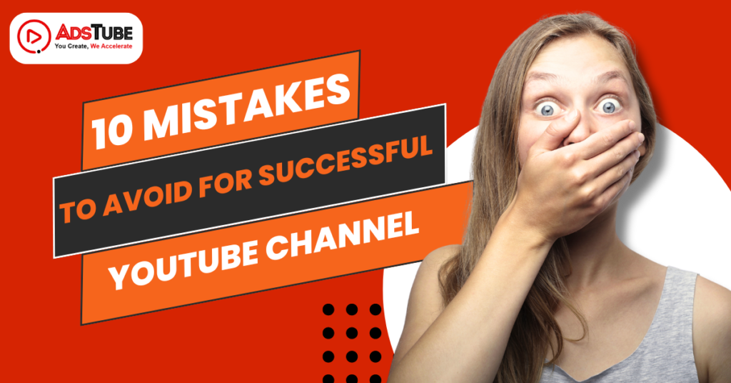 10 Mistakes To Avoid For Successful YouTube Channel In 2024